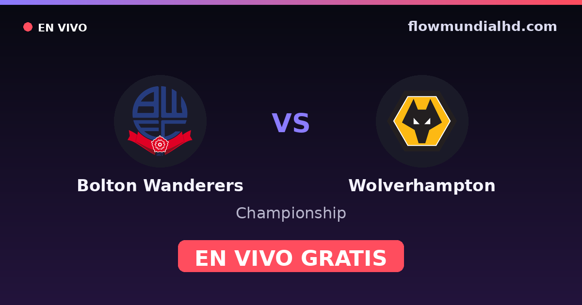 Bolton Wanderers vs Wolverhampton — Championship · historial y dónde ver en vivo gratis en FlowMundial HD