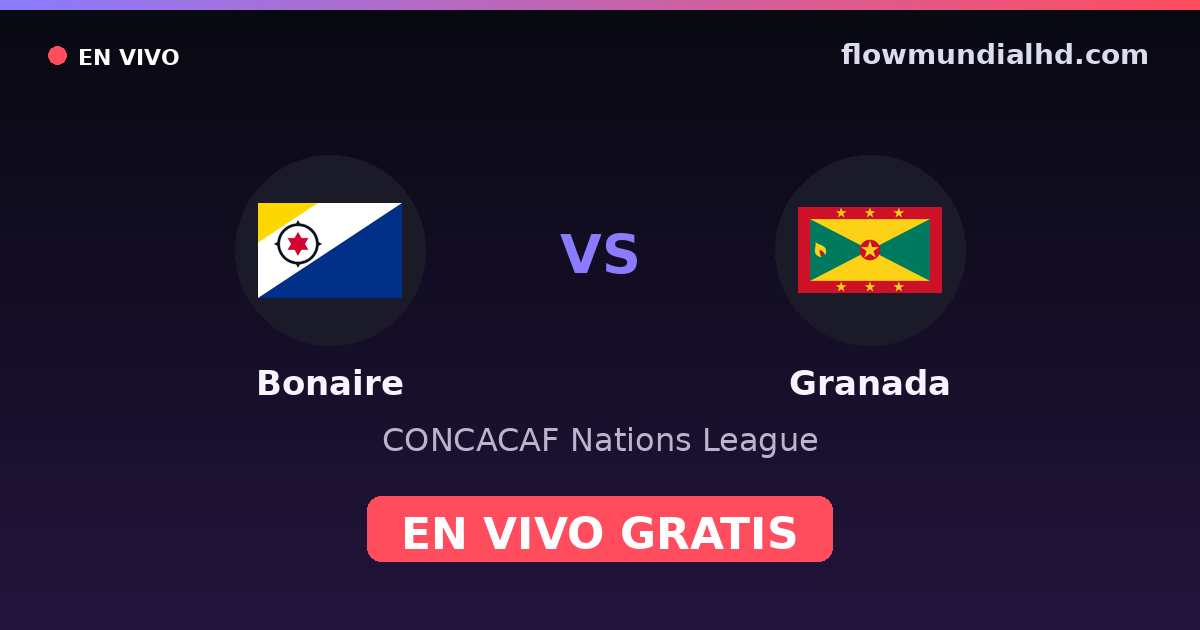 Bonaire vs Grenada — CONCACAF Nations League · Bilanz und wo man live und kostenlos zusehen kann auf FlowMundial HD