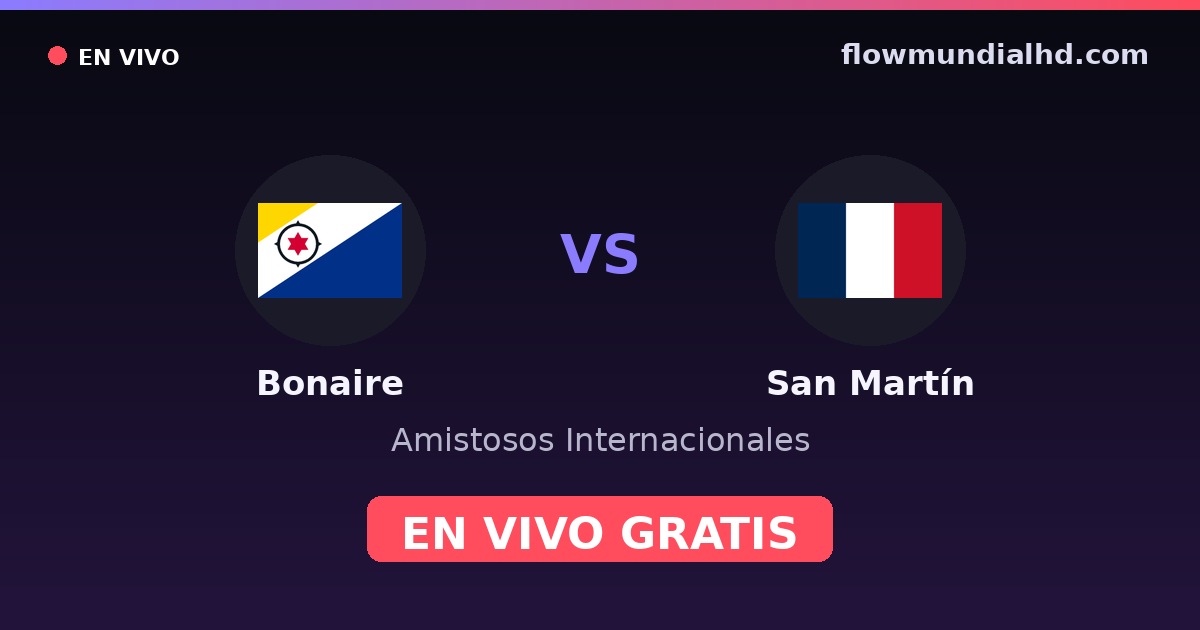 Bonaire vs San Martín — Amistosos Internacionales, CONCACAF Nations League · historial y dónde ver en vivo gratis en FlowMundial HD