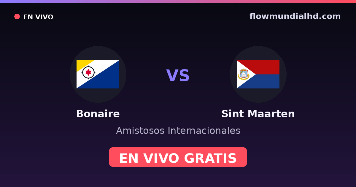 Bonaire vs Sint Maarten — Amistosos Internacionales, CONCACAF Nations League · historial y dónde ver en vivo gratis en FlowMundial HD