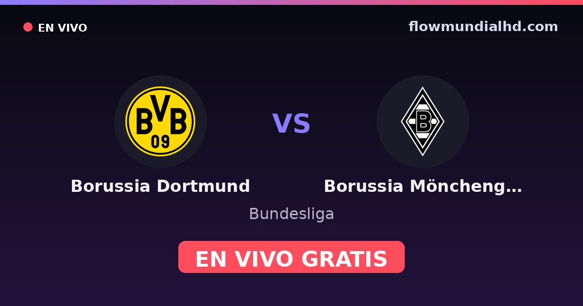 Borussia Dortmund vs Borussia Mönchengladbach — Bundesliga · head-to-head and where to watch live free on FlowMundial HD