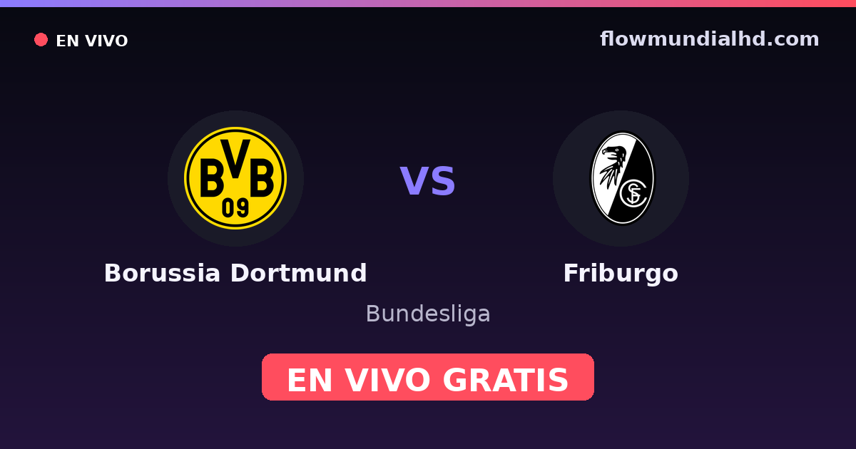 Borussia Dortmund vs Friburgo — Bundesliga · historial y dónde ver en vivo gratis en FlowMundial HD