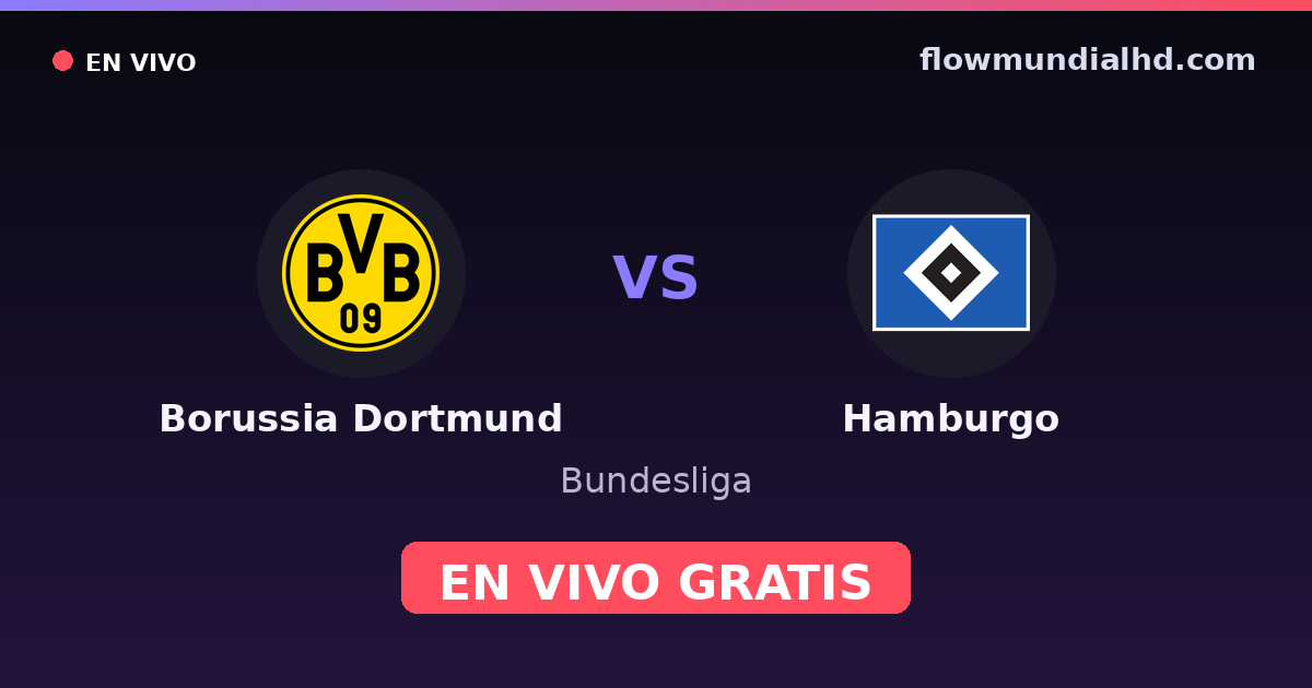 Borussia Dortmund vs Hamburgo — Bundesliga · historial y dónde ver en vivo gratis en FlowMundial HD