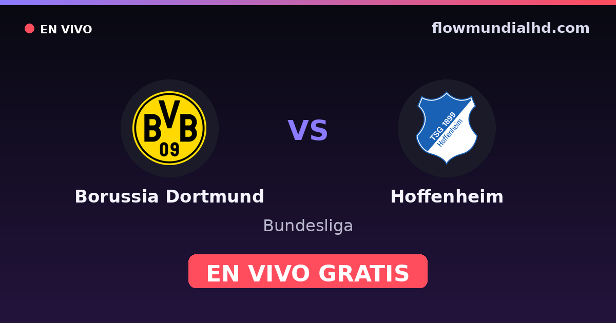 Borussia Dortmund vs Hoffenheim — Bundesliga · historial y dónde ver en vivo gratis en FlowMundial HD