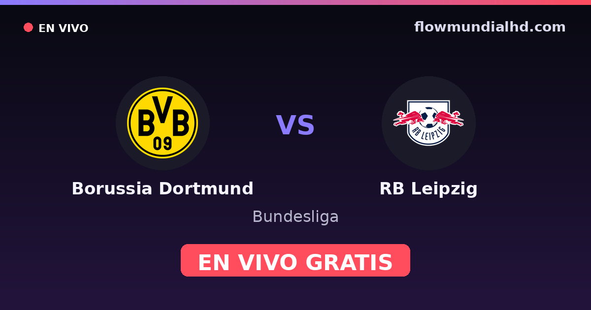 Borussia Dortmund vs RB Leipzig — Bundesliga, DFB Pokal · head-to-head and where to watch live free on FlowMundial HD