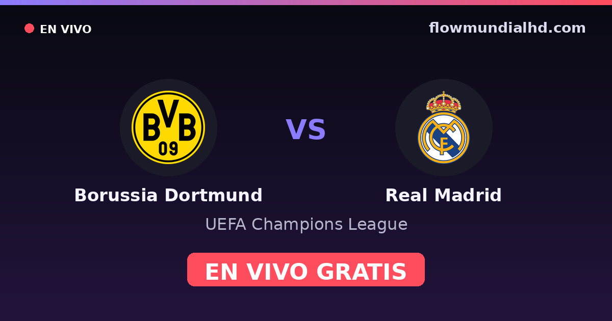 Borussia Dortmund vs Real Madrid — UEFA Champions League · head-to-head and where to watch live free on FlowMundial HD