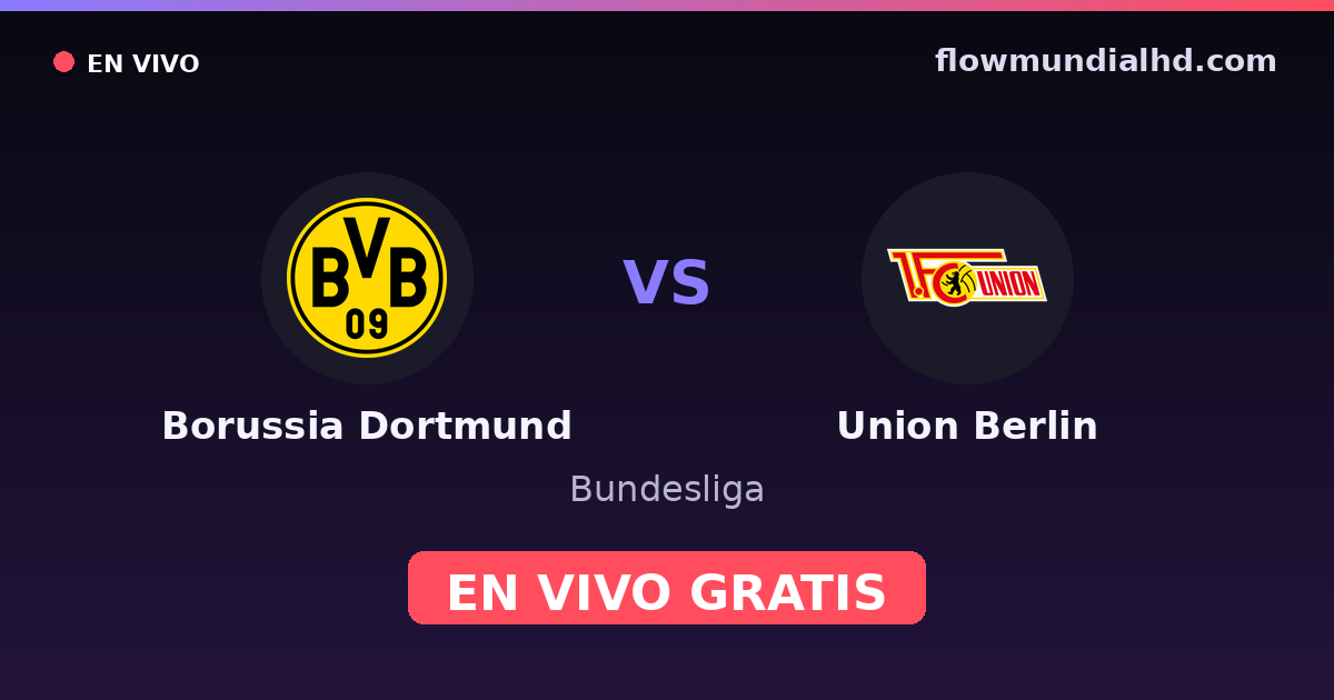 Borussia Dortmund vs Union Berlin — Bundesliga · historial y dónde ver en vivo gratis en FlowMundial HD