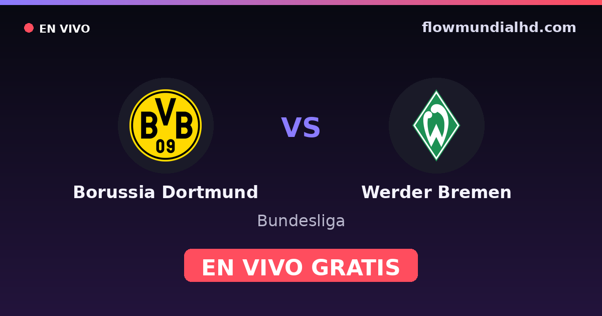 Borussia Dortmund vs Werder Bremen — Bundesliga · historial y dónde ver en vivo gratis en FlowMundial HD