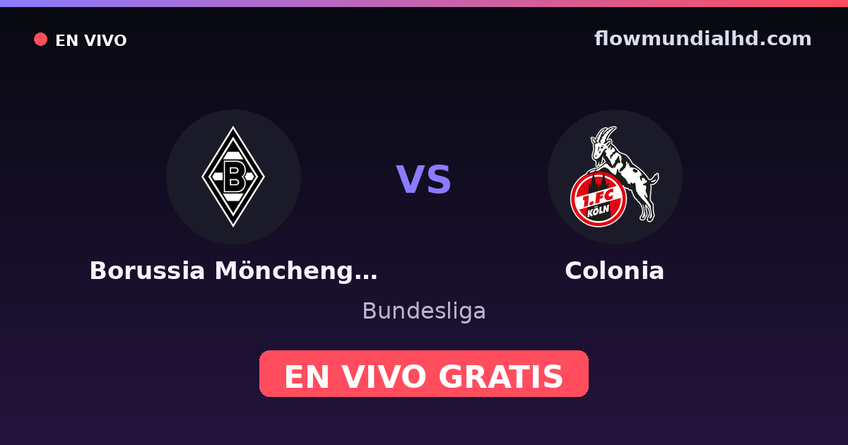 Borussia Mönchengladbach vs Colonia — Bundesliga · historial y dónde ver en vivo gratis en FlowMundial HD