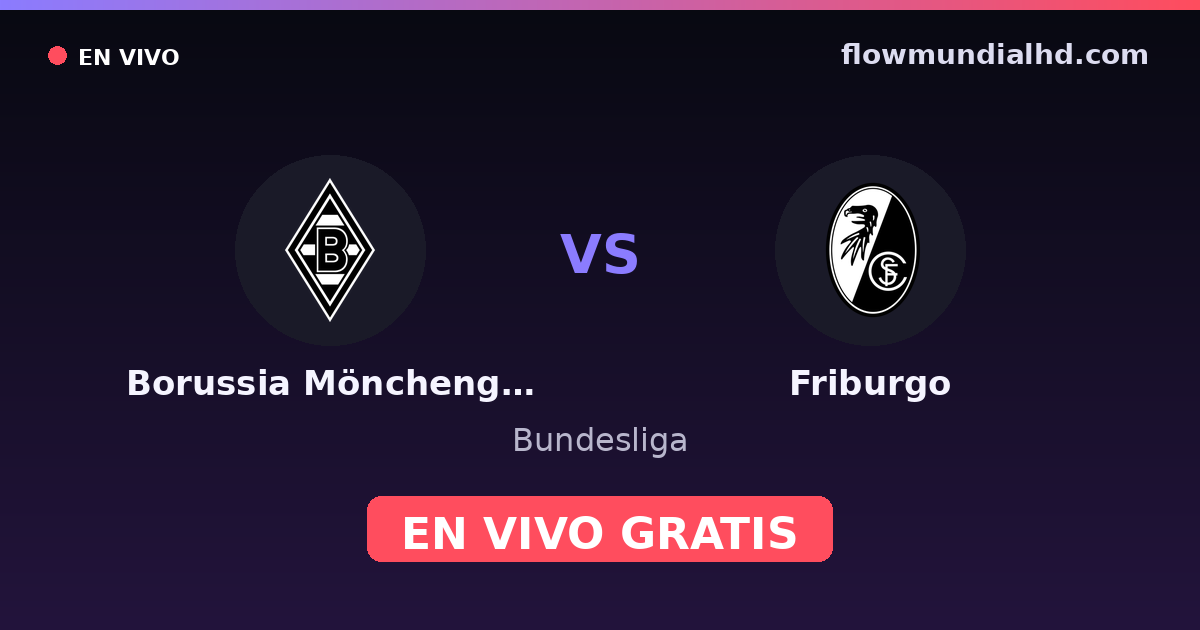 Borussia Mönchengladbach vs Friburgo — Bundesliga · historial y dónde ver en vivo gratis en FlowMundial HD