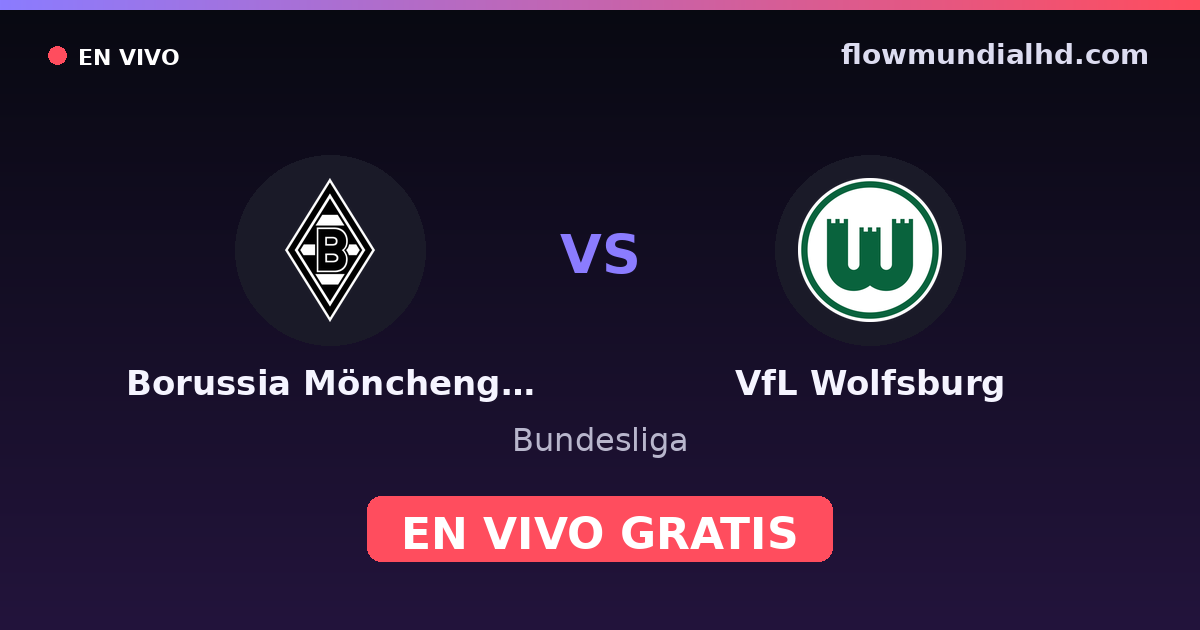 Borussia Mönchengladbach vs VfL Wolfsburg — Bundesliga · head-to-head and where to watch live free on FlowMundial HD