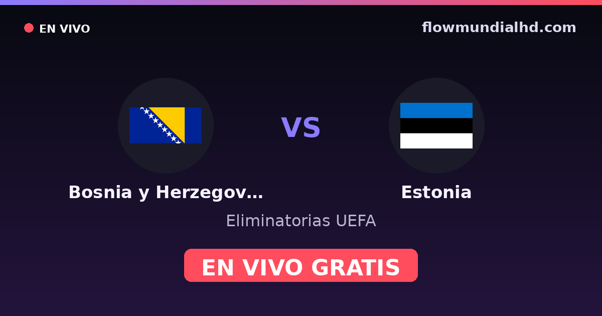 Bosnien und Herzegowina vs Estland — UEFA-Qualifikation · Bilanz und wo man live und kostenlos zusehen kann auf FlowMundial HD