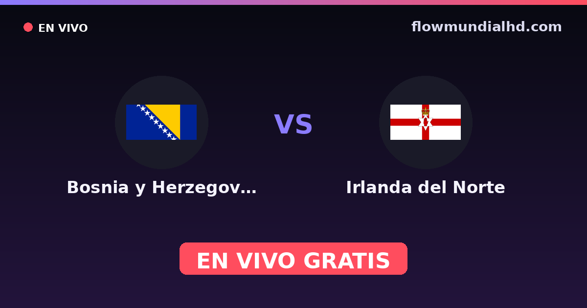 Bosnien und Herzegowina vs Nordirland — EM-Qualifikation, UEFA Nations League · Bilanz und wo man live und kostenlos zusehen kann auf FlowMundial HD
