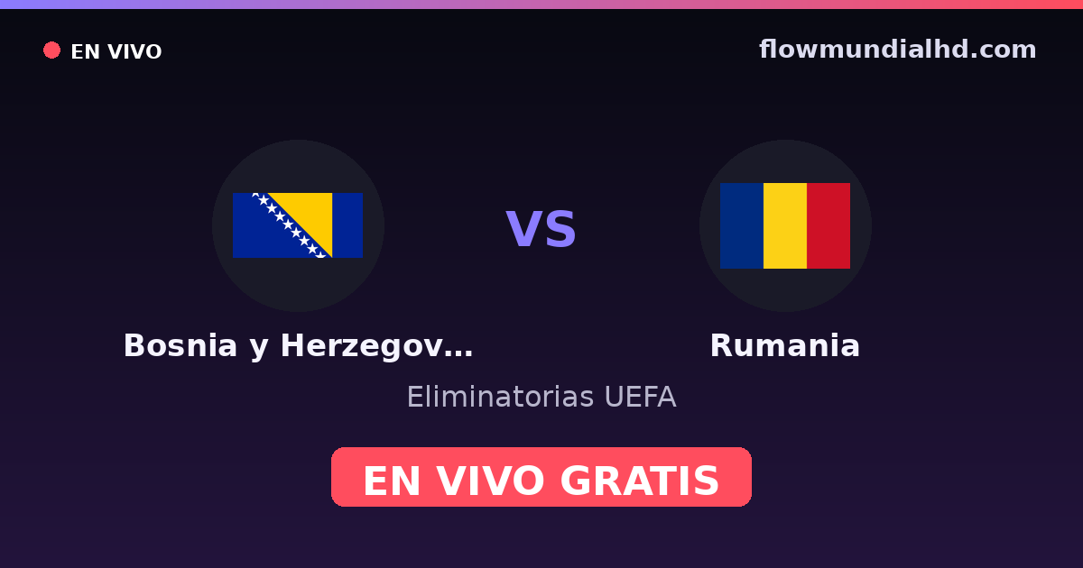 Bósnia e Herzegovina vs Romênia — Eliminatorias UEFA, UEFA Nations League · histórico e onde assistir ao vivo grátis na FlowMundial HD
