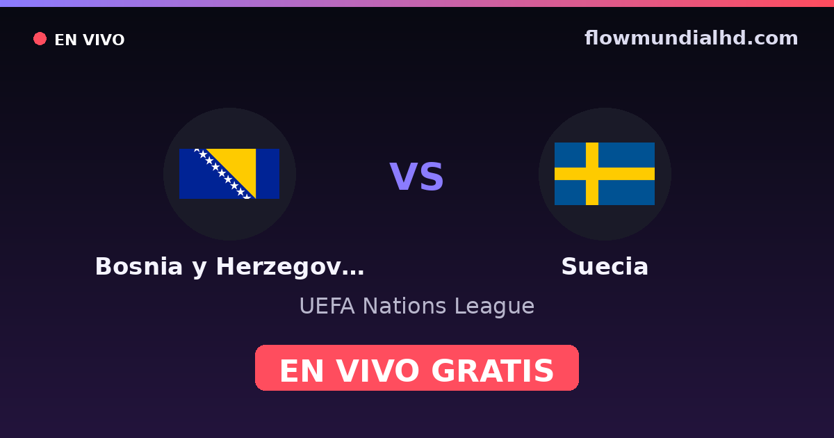 Bosnien und Herzegowina vs Schweden — UEFA Nations League · Bilanz und wo man live und kostenlos zusehen kann auf FlowMundial HD