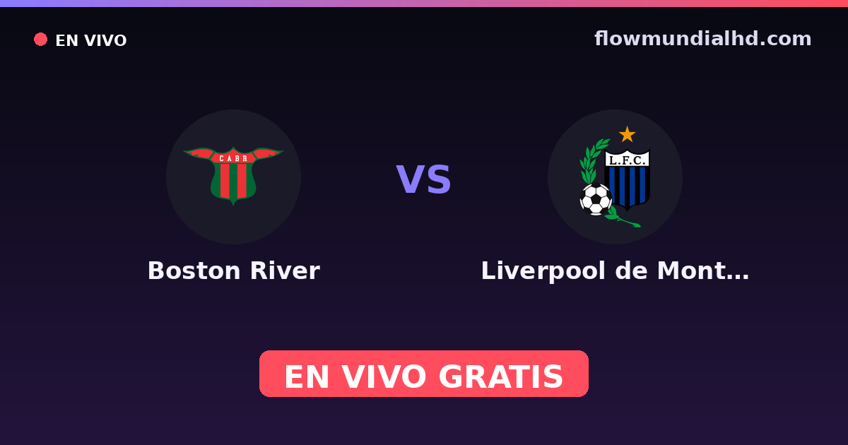 Boston River vs Liverpool de Montevideo — Copa Uruguay, Liga AUF · historial y dónde ver en vivo gratis en FlowMundial HD