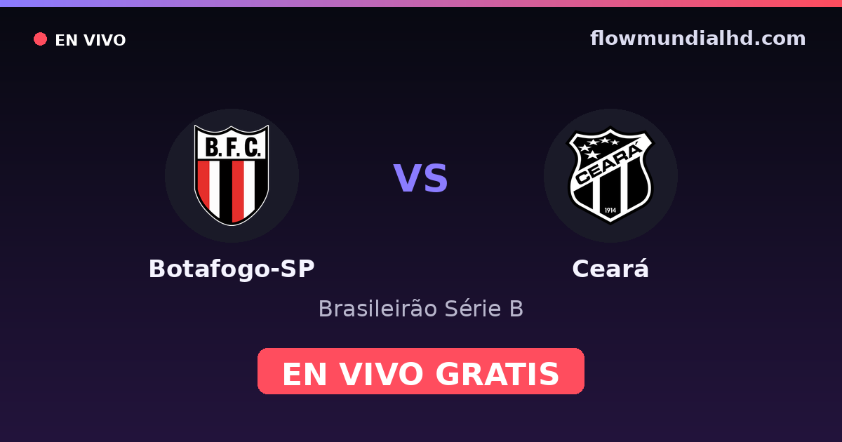 Botafogo-SP vs Ceará — Brasileirão Série B · historial y dónde ver en vivo gratis en FlowMundial HD