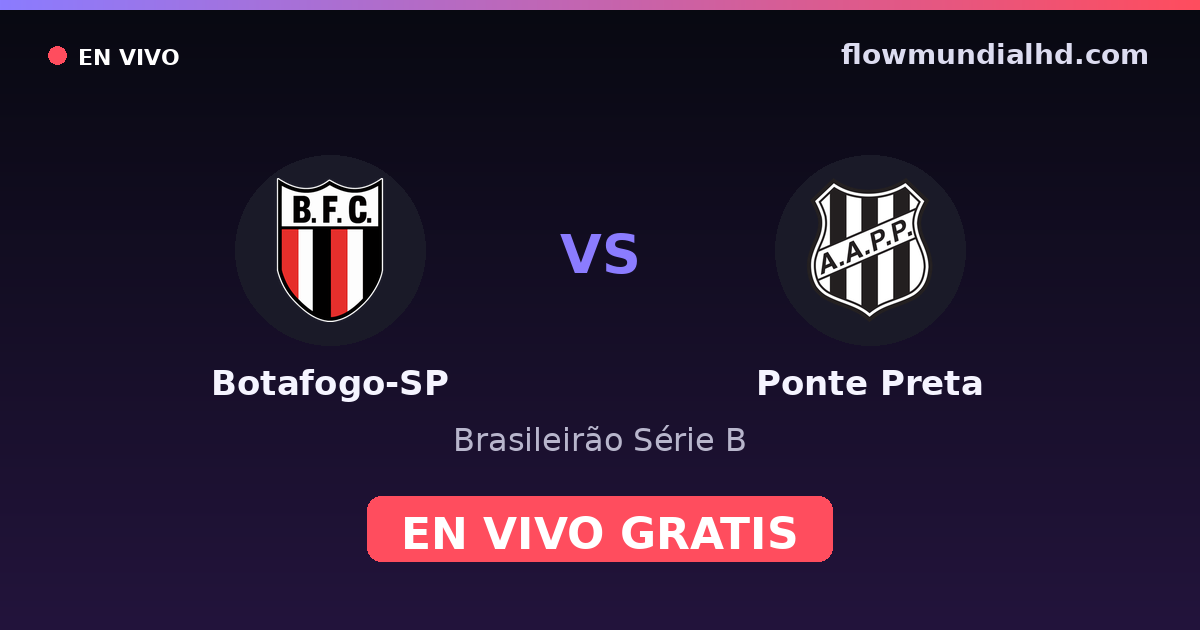 Botafogo-SP vs Ponte Preta — Brasileirão Série B · historial y dónde ver en vivo gratis en FlowMundial HD