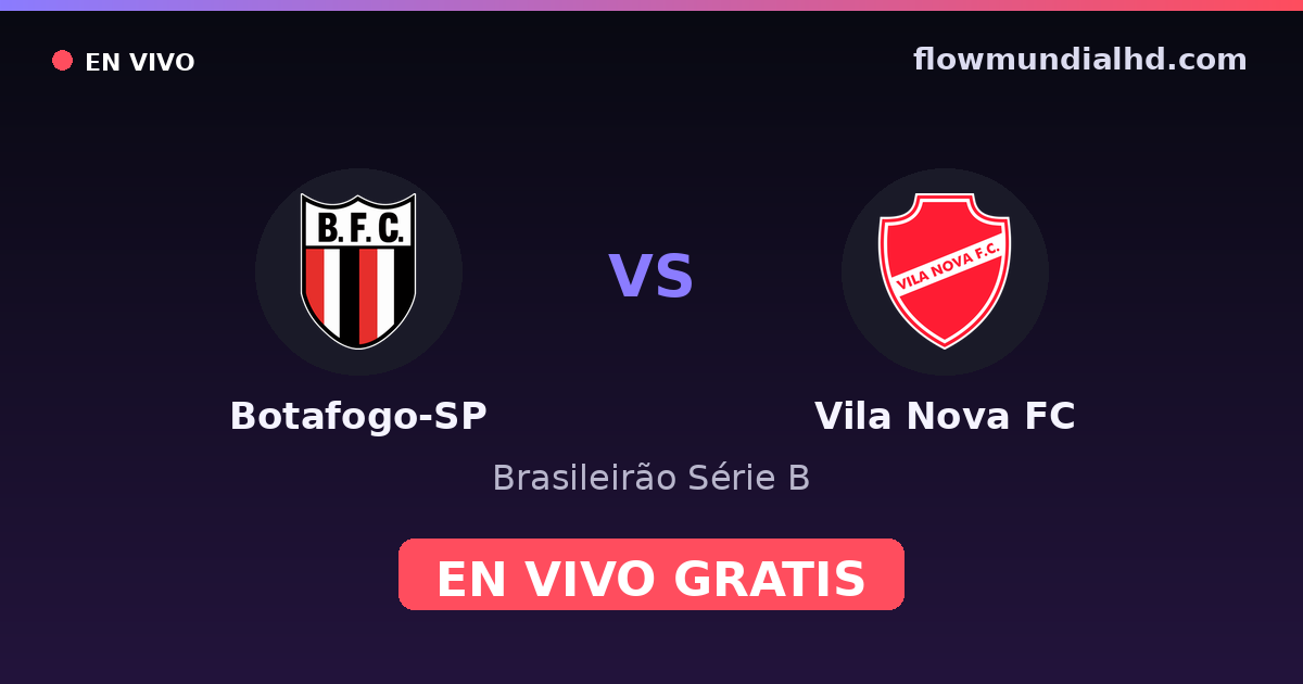 Botafogo-SP vs Vila Nova FC — Brasileirão Série B · histórico e onde assistir ao vivo grátis na FlowMundial HD