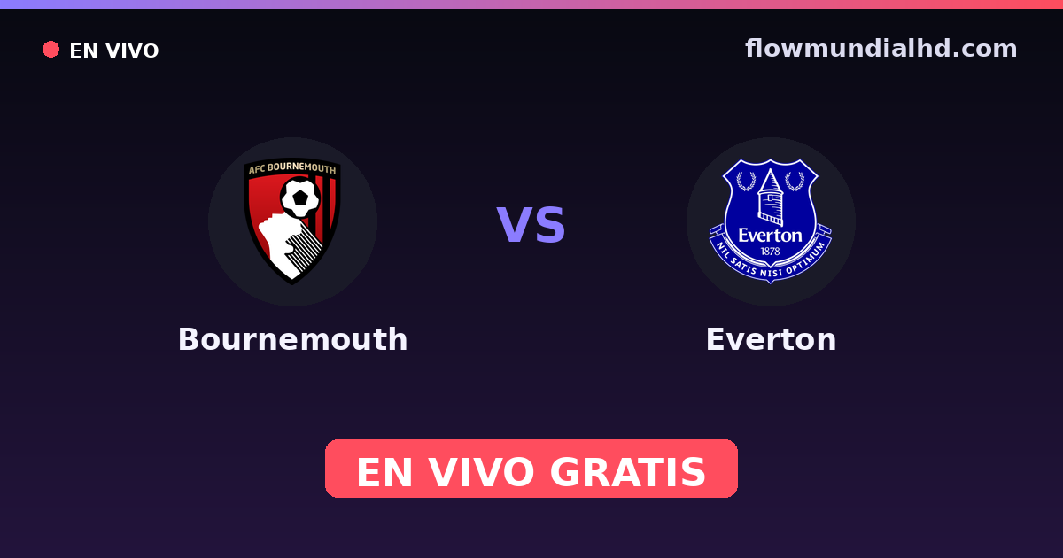 Bournemouth vs Everton — Amistosos de clubes, FA Cup · historial y dónde ver en vivo gratis en FlowMundial HD