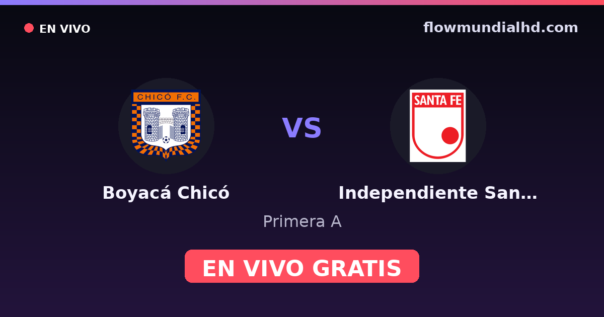 Boyacá Chicó vs Independiente Santa Fe — Primera A · historial y dónde ver en vivo gratis en FlowMundial HD