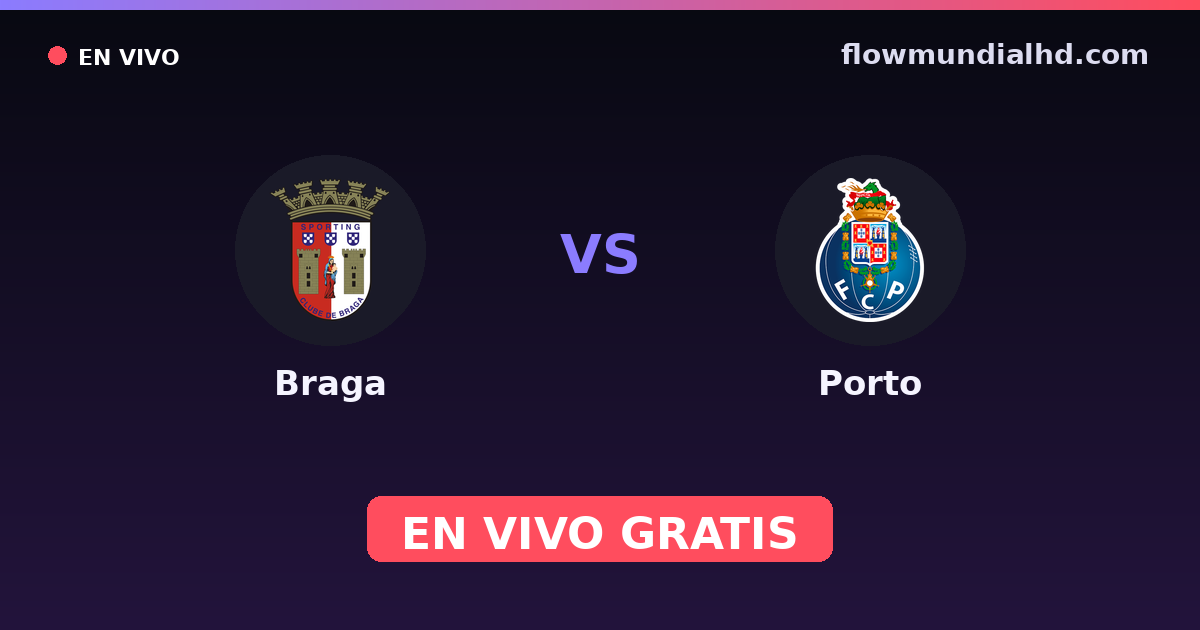 Braga vs Porto — Liga Portugal Betclic · historique et où regarder en direct gratuitement sur FlowMundial HD
