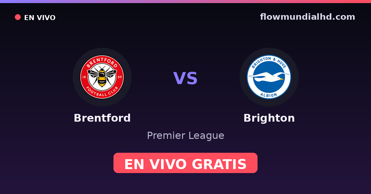 Brentford vs Brighton — Premier League · historial y dónde ver en vivo gratis en FlowMundial HD