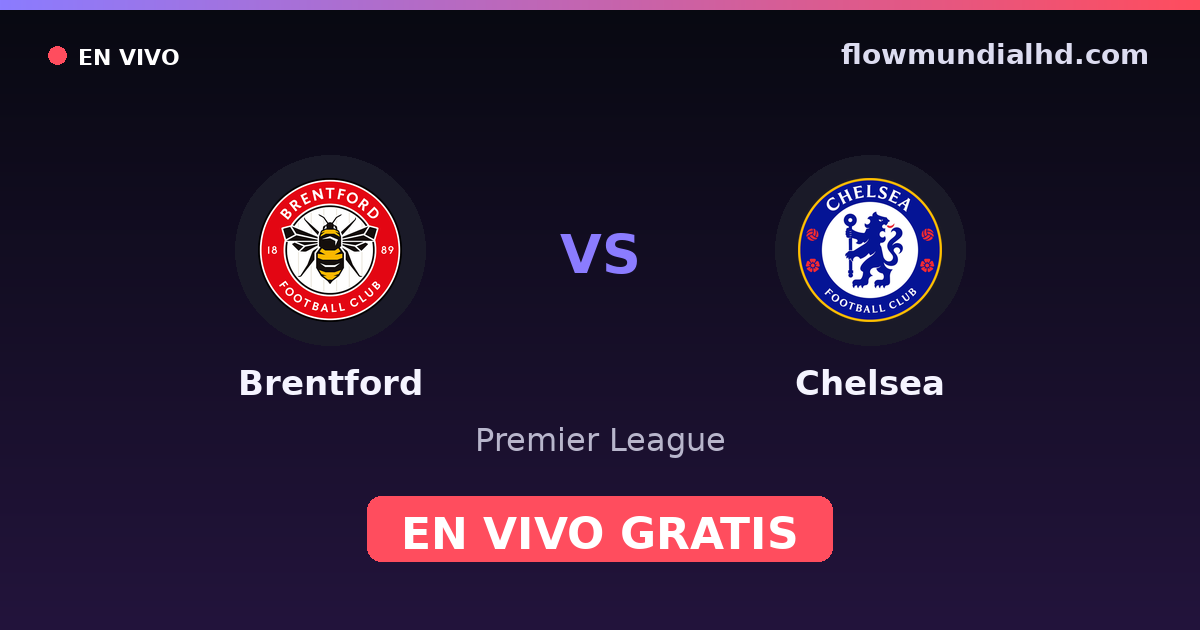 Brentford vs Chelsea — Premier League · historial y dónde ver en vivo gratis en FlowMundial HD