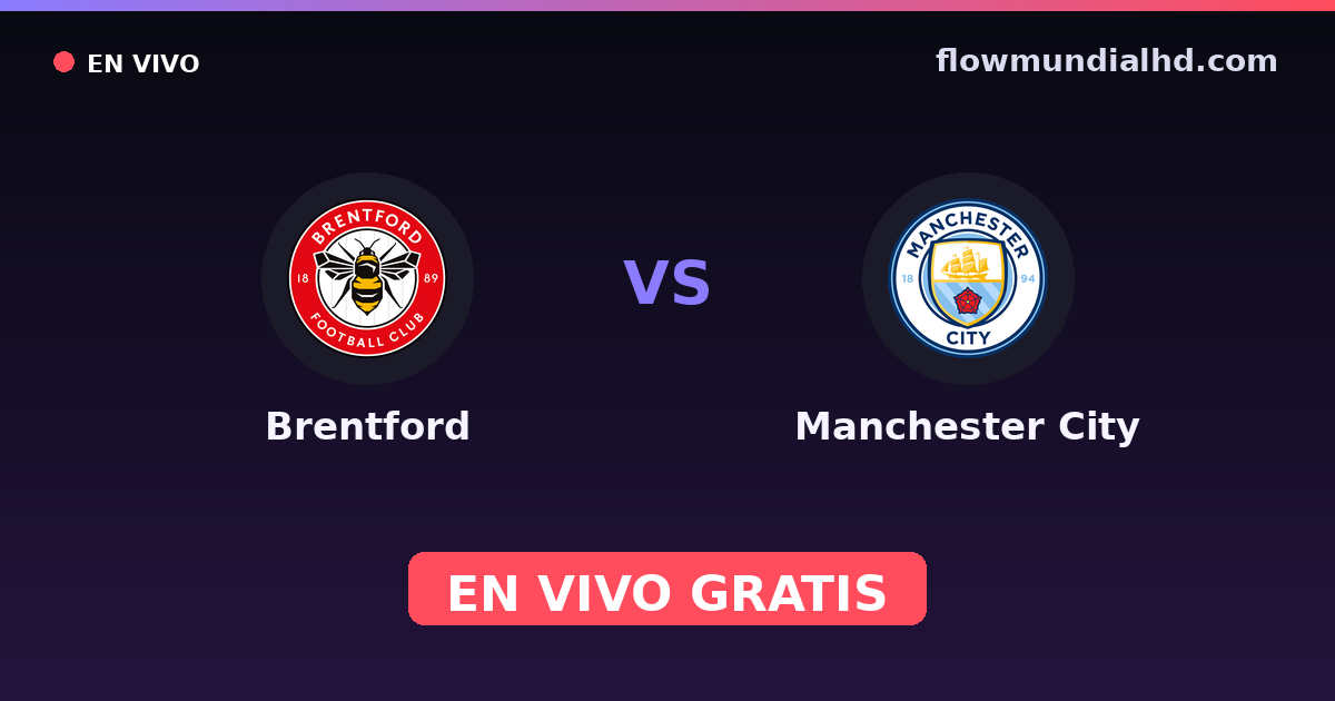 Brentford vs Manchester City — EFL Cup, Premier League · historial y dónde ver en vivo gratis en FlowMundial HD