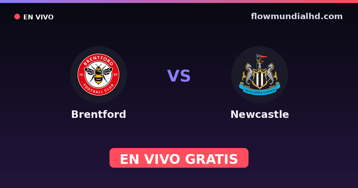 Brentford vs Newcastle — EFL Cup, Premier League · historial y dónde ver en vivo gratis en FlowMundial HD