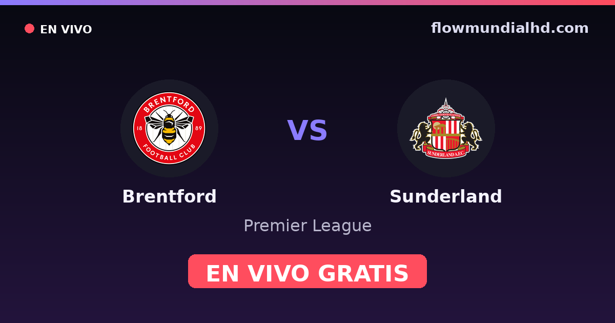 Brentford vs Sunderland — Premier League · historial y dónde ver en vivo gratis en FlowMundial HD