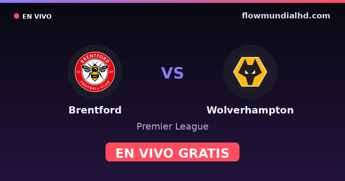 Brentford vs Wolverhampton — Premier League · historial y dónde ver en vivo gratis en FlowMundial HD