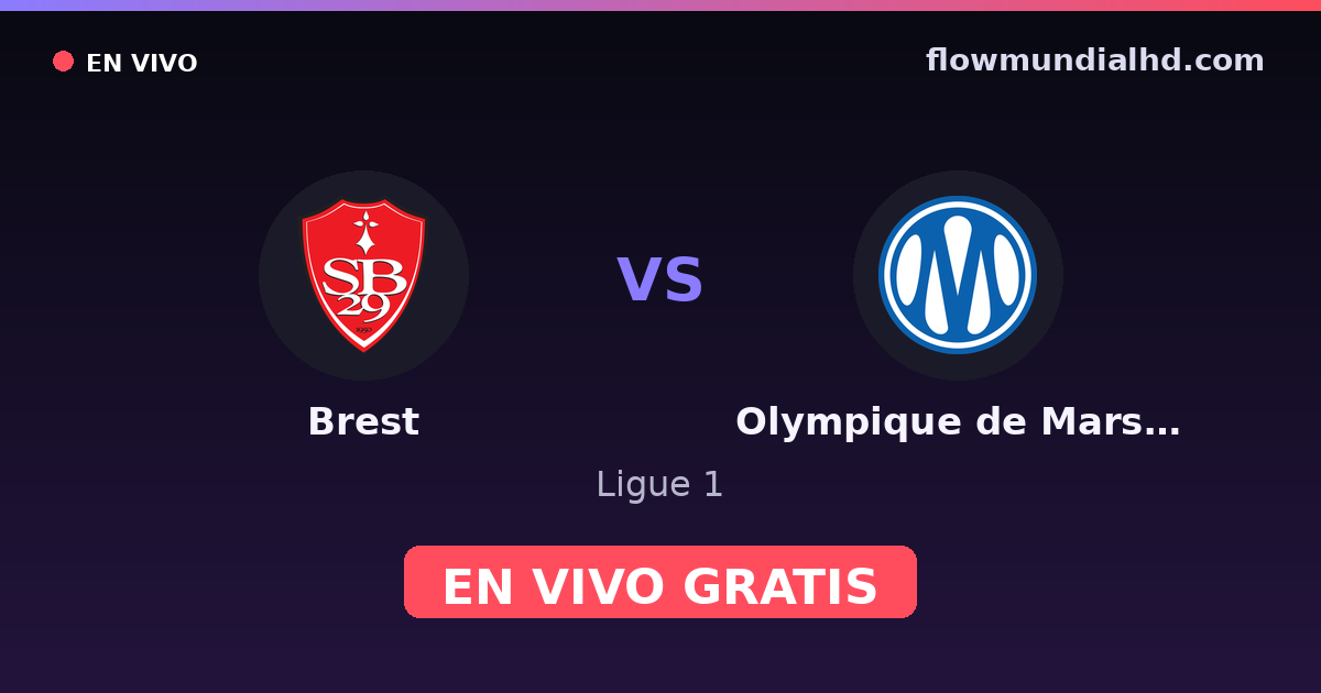 Brest vs Olympique de Marsella — Ligue 1 · historial y dónde ver en vivo gratis en FlowMundial HD