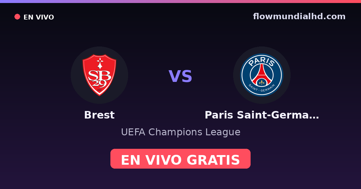 Brest vs Paris Saint-Germain — UEFA Champions League, Ligue 1 · historial y dónde ver en vivo gratis en FlowMundial HD