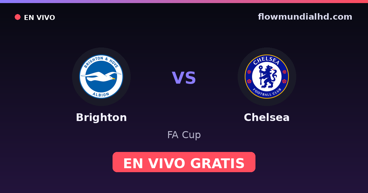 Brighton vs Chelsea — FA Cup, Premier League · historial y dónde ver en vivo gratis en FlowMundial HD
