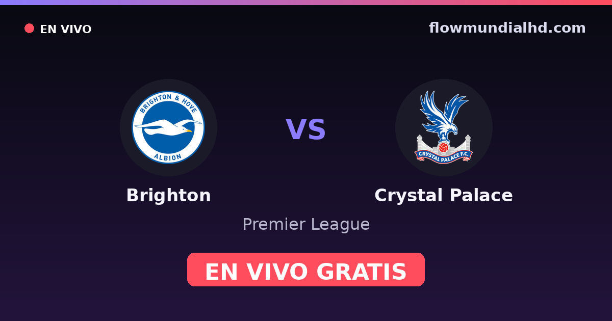 Brighton vs Crystal Palace — Premier League · historial y dónde ver en vivo gratis en FlowMundial HD