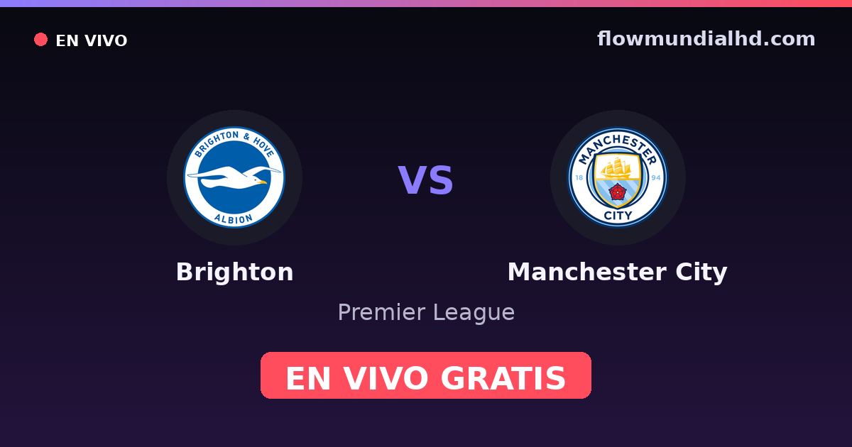 Brighton vs Manchester City — Premier League · historial y dónde ver en vivo gratis en FlowMundial HD