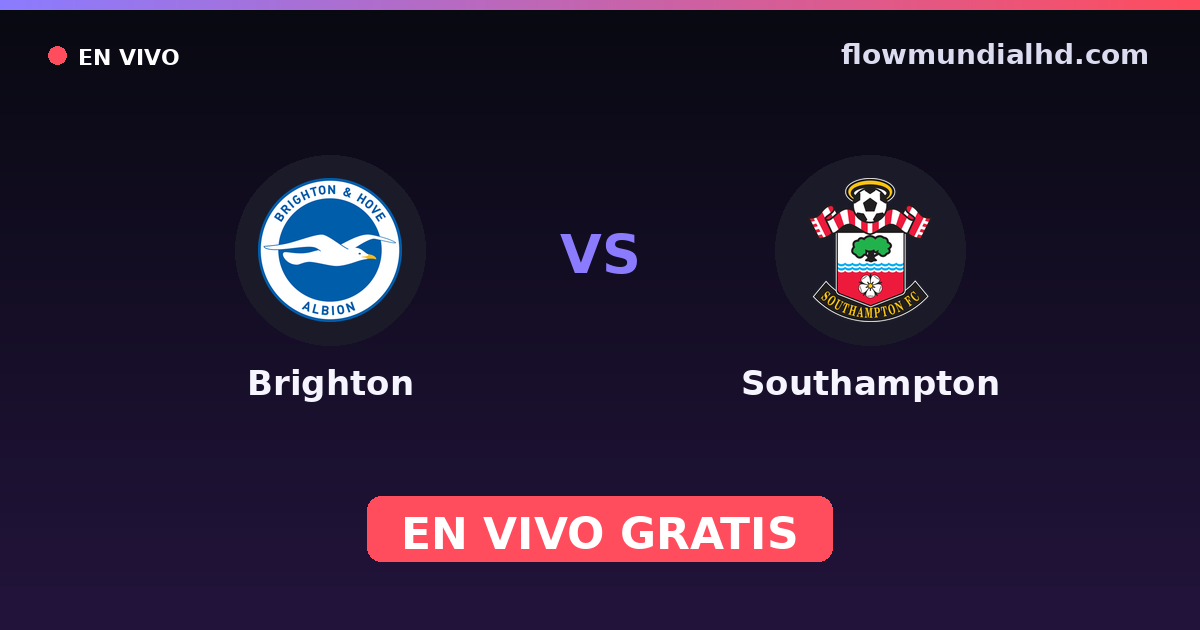 Brighton vs Southampton — Amistosos de clubes, Premier League · historial y dónde ver en vivo gratis en FlowMundial HD