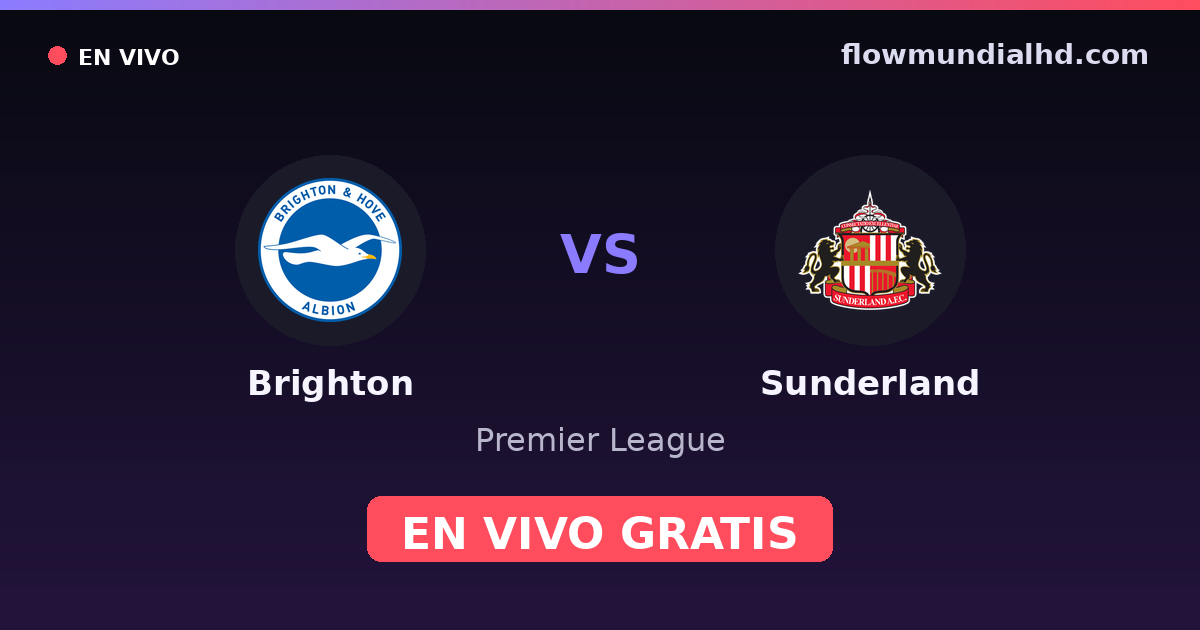 Brighton vs Sunderland — Premier League · historial y dónde ver en vivo gratis en FlowMundial HD