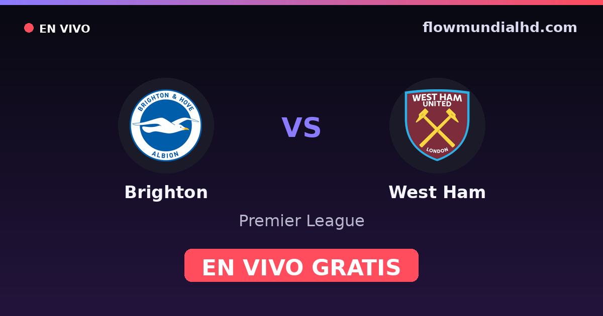 Brighton vs West Ham — Premier League · historial y dónde ver en vivo gratis en FlowMundial HD