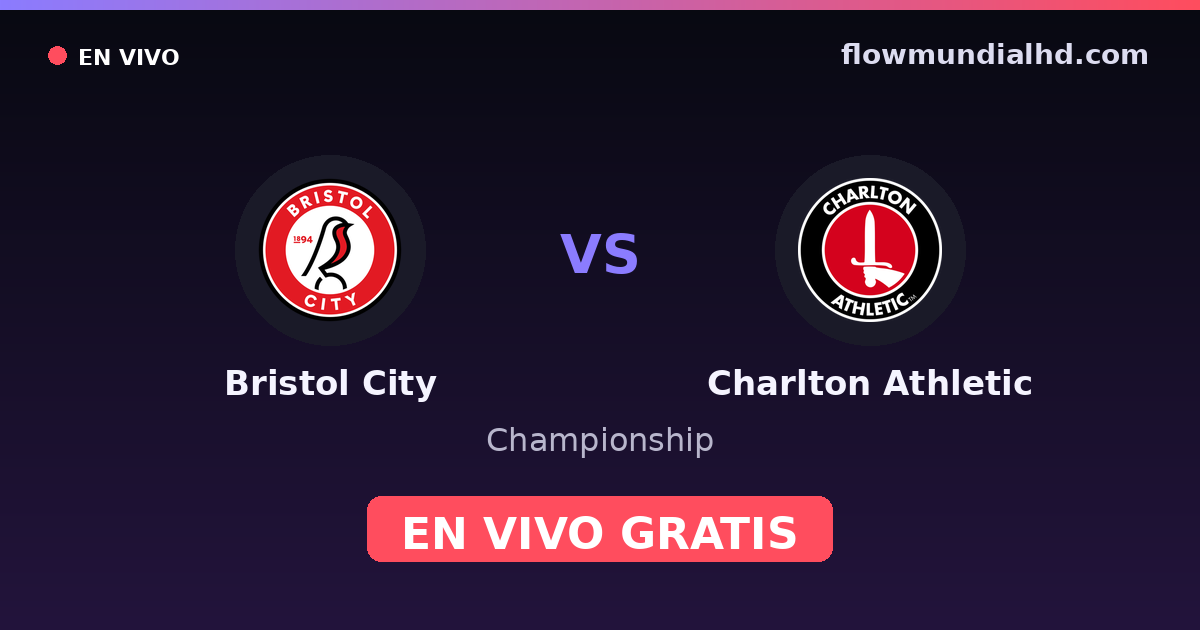 Bristol City vs Charlton Athletic — Championship · historial y dónde ver en vivo gratis en FlowMundial HD