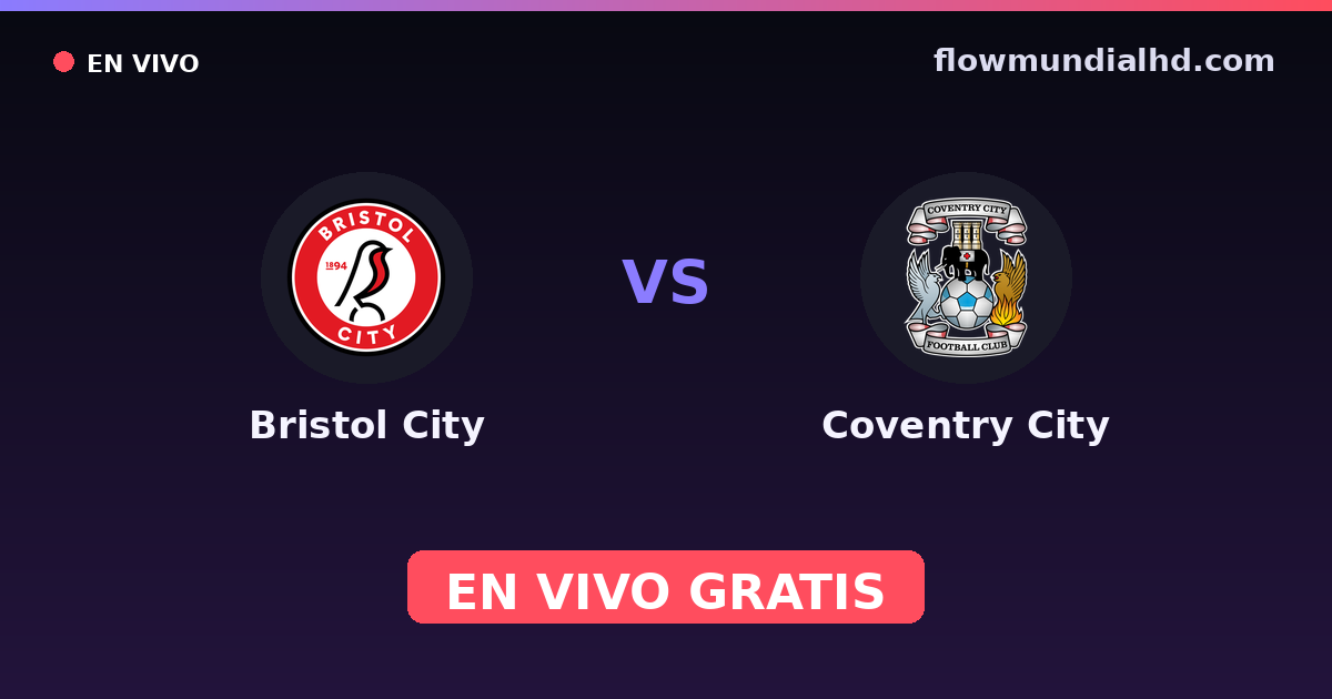 Bristol City vs Coventry City — EFL Cup, Championship · historial y dónde ver en vivo gratis en FlowMundial HD