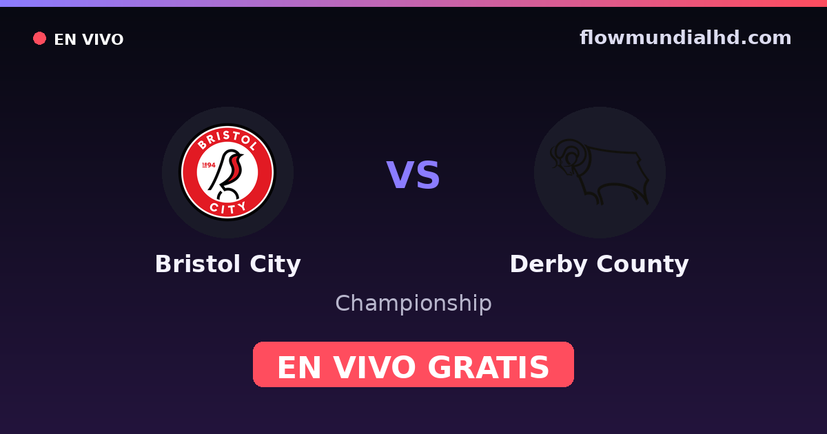 Bristol City vs Derby County — Championship · historial y dónde ver en vivo gratis en FlowMundial HD