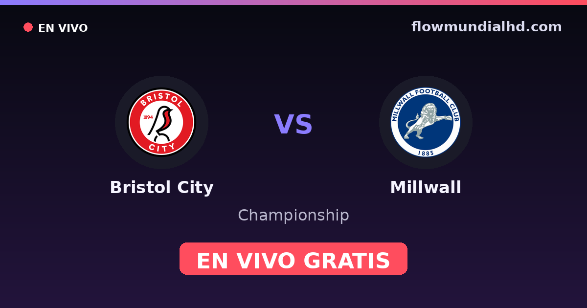 Bristol City vs Millwall — Championship · historial y dónde ver en vivo gratis en FlowMundial HD