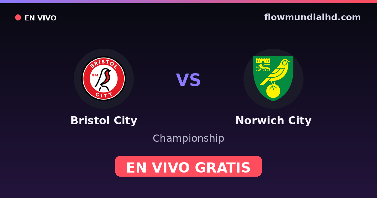 Bristol City vs Norwich City — Championship · historial y dónde ver en vivo gratis en FlowMundial HD