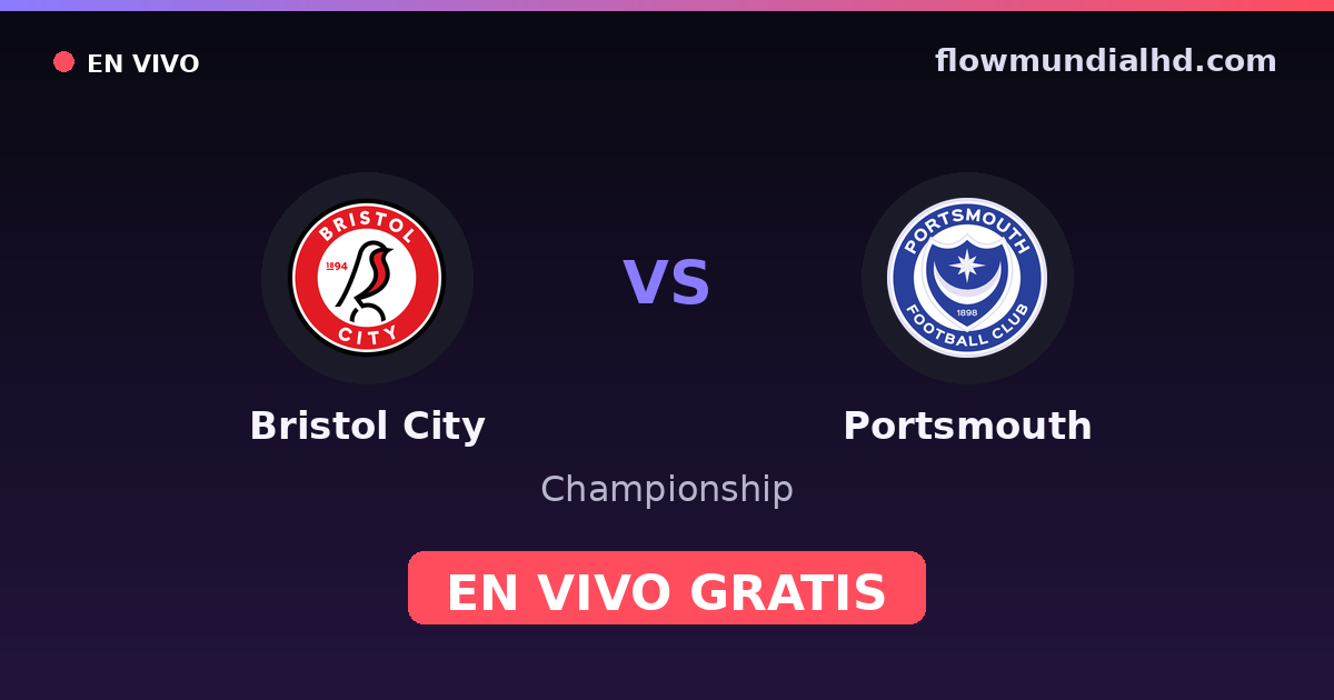 Bristol City vs Portsmouth — Championship · historial y dónde ver en vivo gratis en FlowMundial HD