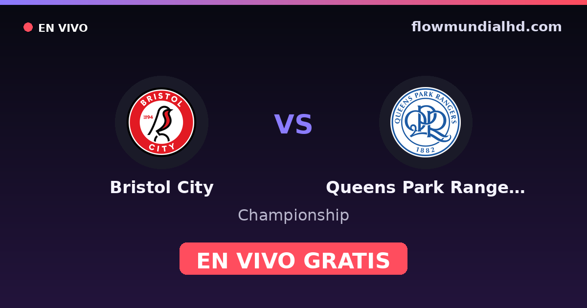 Bristol City vs Queens Park Rangers — Championship · historial y dónde ver en vivo gratis en FlowMundial HD