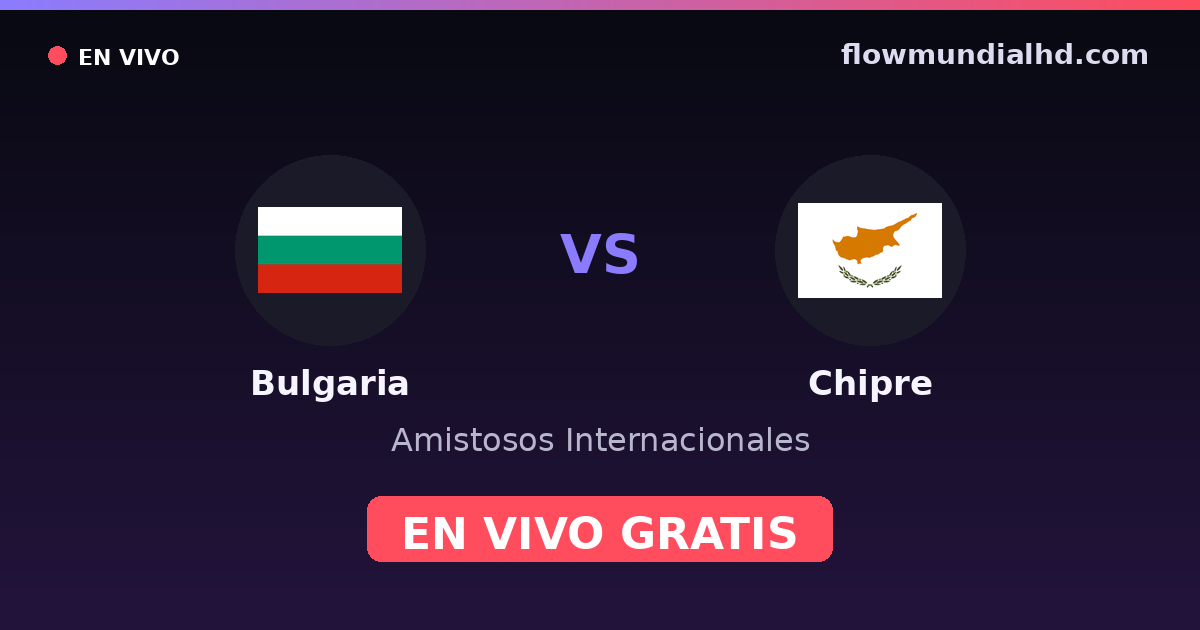 Bulgária vs Chipre — Amistosos Internacionais, Eliminatorias UEFA · histórico e onde assistir ao vivo grátis na FlowMundial HD