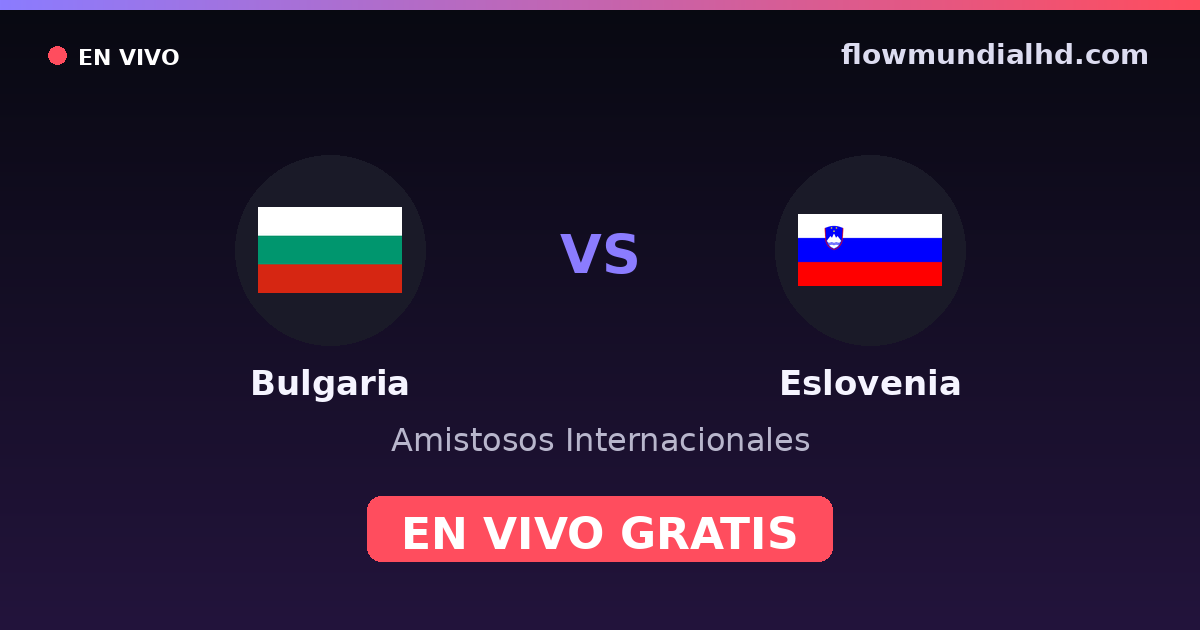 Bulgarien vs Slowenien — Internationale Freundschaftsspiele, UEFA Nations League · Bilanz und wo man live und kostenlos zusehen kann auf FlowMundial HD