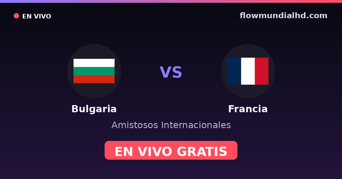 Bulgária vs França — Amistosos Internacionais, Eliminatorias UEFA · histórico e onde assistir ao vivo grátis na FlowMundial HD